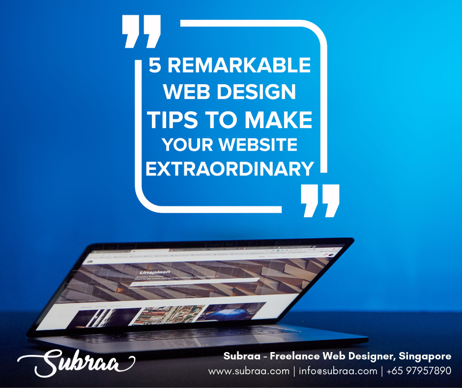 5 remarkable web design tips to make your website extraordinary by Subraa, Freelance Web Designer in Singapore