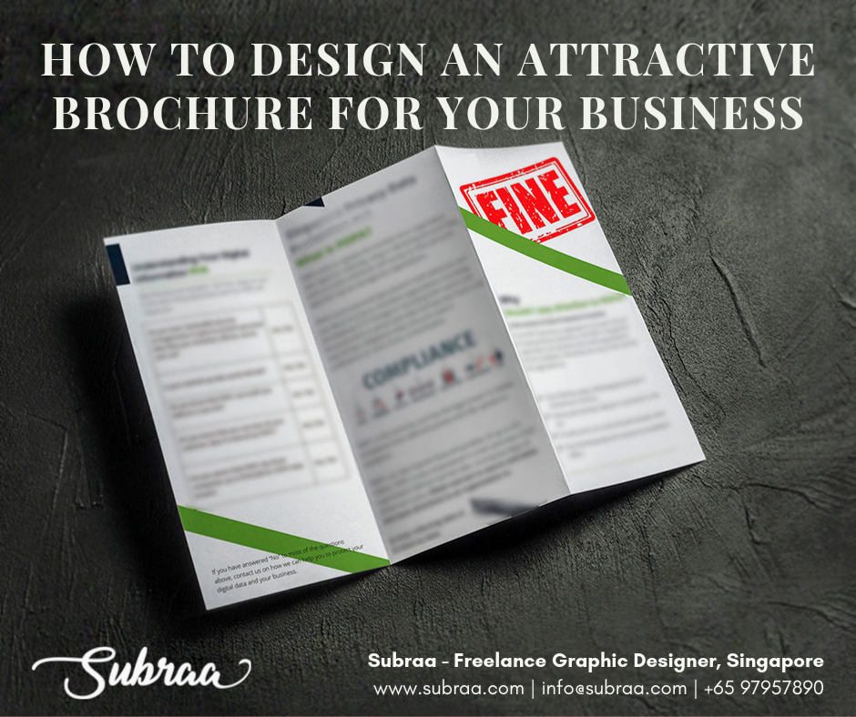 How to design an attractive brochure for your business by Subraa, Freelance Graphic Designer in Singapore