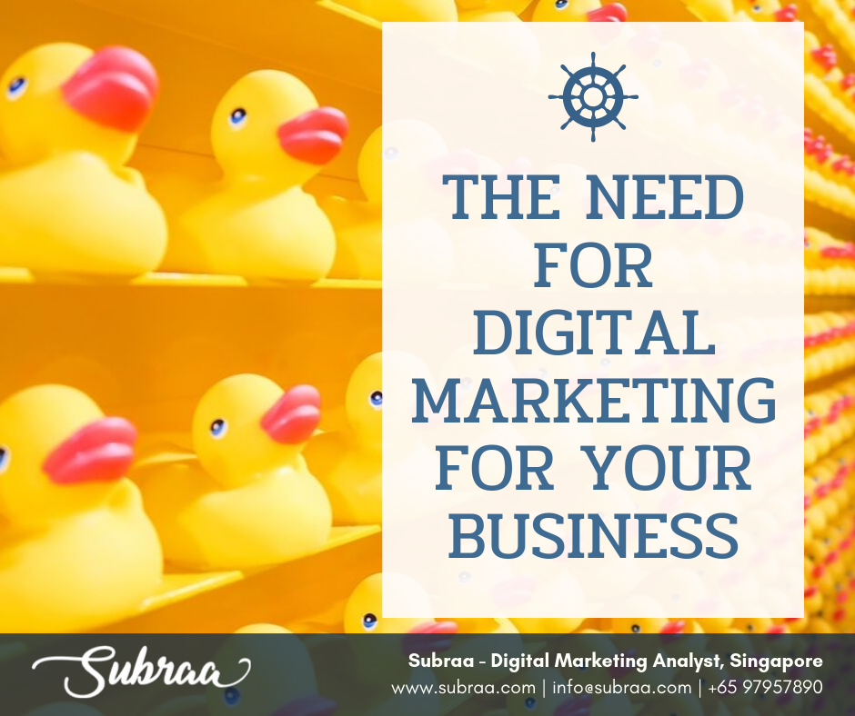 The need for digital marketing for your business by Subraa, Digital Marketing Analyst in Singapore