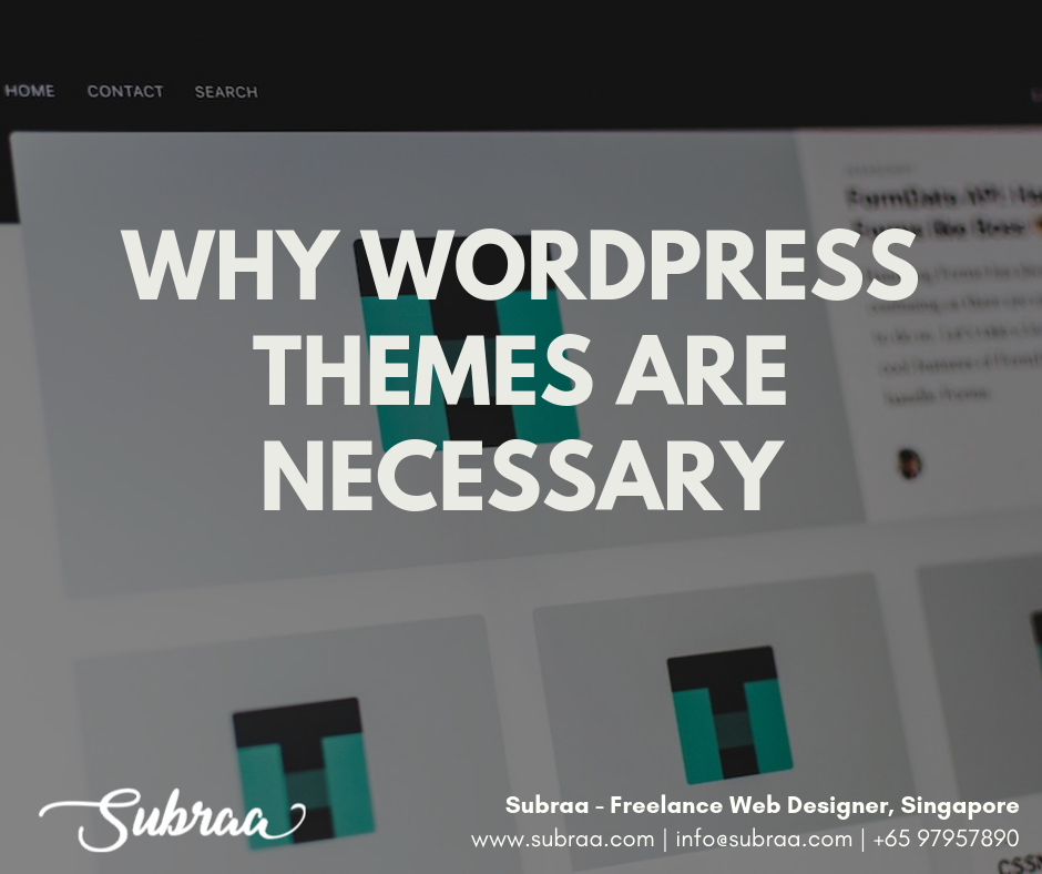 Why WordPress Themes are necessary for a Website in 2020 by Subraa Freelance Web Designer Singapore